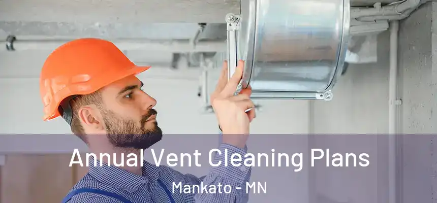 Annual Vent Cleaning Plans Mankato - MN