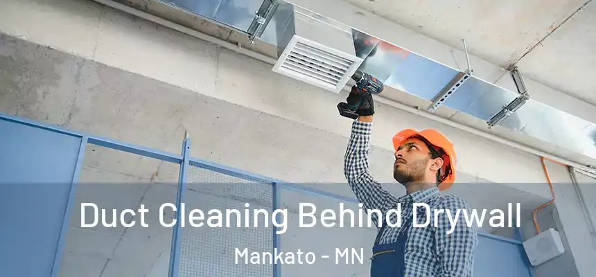 Duct Cleaning Behind Drywall Mankato - MN