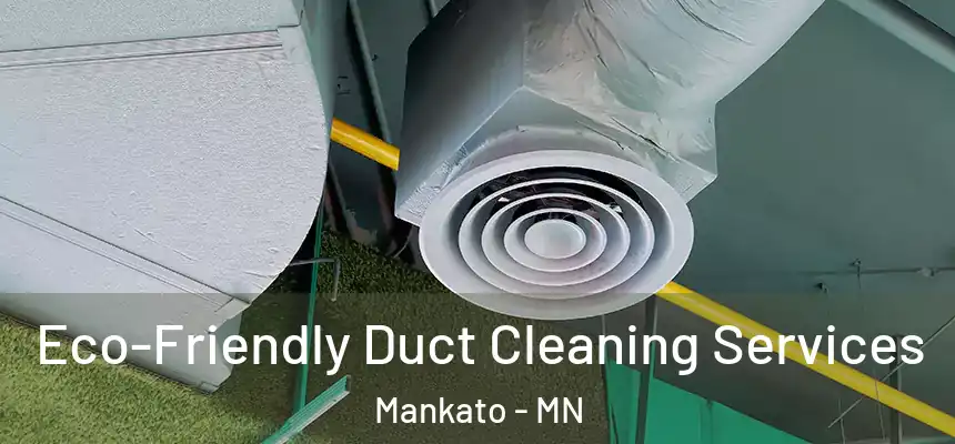 Eco-Friendly Duct Cleaning Services Mankato - MN