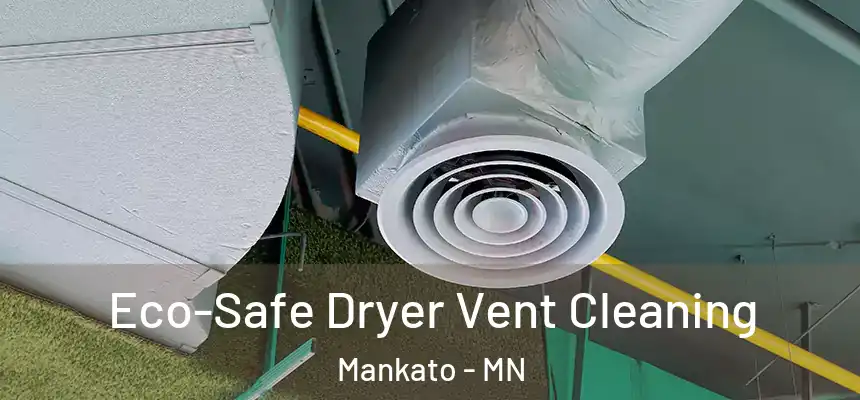  Eco-Safe Dryer Vent Cleaning Mankato - MN