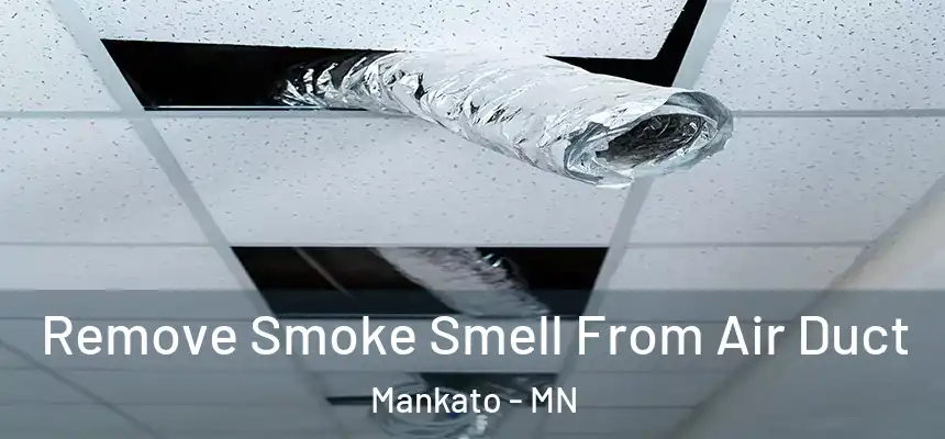  Remove Smoke Smell From Air Duct Mankato - MN