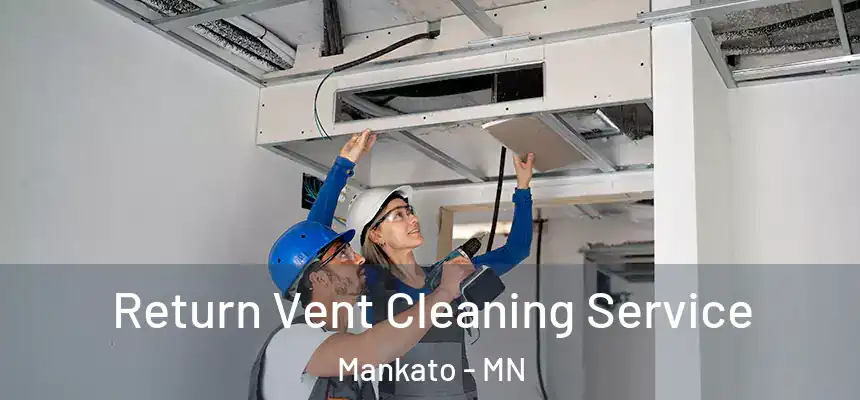 Return Vent Cleaning Service Mankato - MN