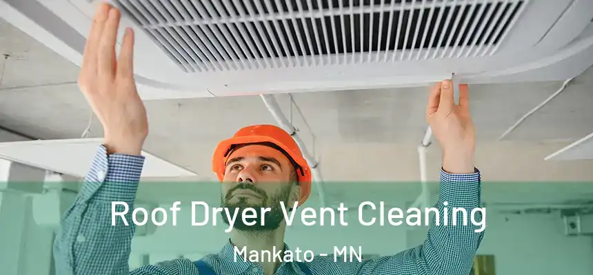  Roof Dryer Vent Cleaning Mankato - MN