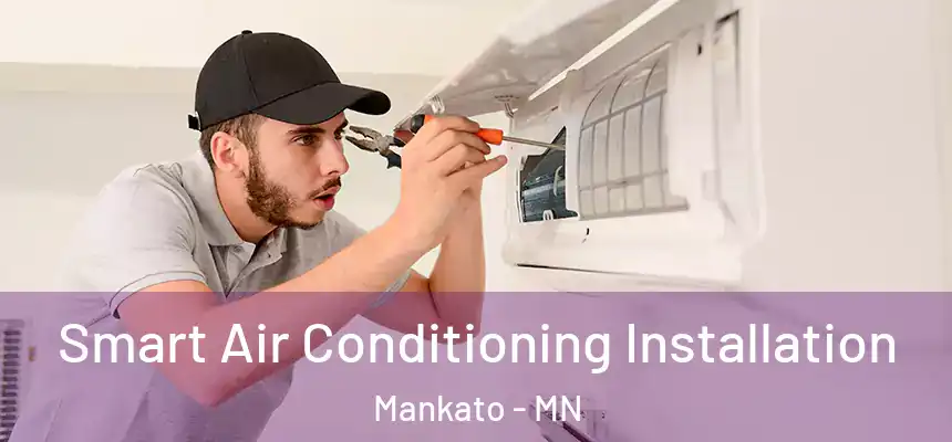 Smart Air Conditioning Installation Mankato - MN